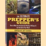 The Ultimate Prepper's Guide: How to Make Sure the End of the World as We Know It Isn't the End of Your World door Jay Cassell