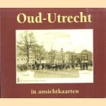 Oud-Utrecht in ansichtkaarten door A.J. de Graaff