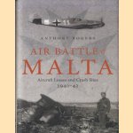 Air Battle of Malta. Aircraft Losses and Crash Sites, 1940 - 1942 door Anthony Rogers