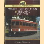 Regional Tramways. Wales, Isle of Man and Ireland, Post 1945 door Peter Waller