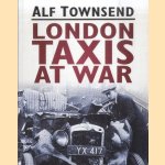 London Taxis at War door Alf Townsend