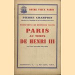 Paris sous les derniers valois. Paris au temps de Henri III. Avec deux gravures hors texte door Pierre Champion