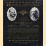 Franz Joseph I. Von Gottes Gnaden Kaiser von Österreich, apostolischer König von Ungarn door Ernst Trost