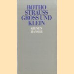 Gross und Klein. Szenen door Botho Strauss