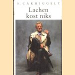 Lachen kost niks. Een bloemlezing vrolijke verhalen over mensen met en zonder geld door S. Carmiggelt e.a.