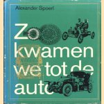 Zo kwamen we tot de auto door Alexander Spoerl