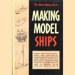 The Model-Making Series Making Model Ships. With 17 photographs and 61 diagrams and plans door Various