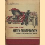 Testapparaten. Meten en beproeven in de automobieltechniek door D.J. Bastmeijer