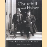 Churchill and Fisher. Titans at the Admiralty door Barry Gough