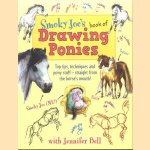 Smoky Joe's book of drawing ponies. Top tips, techniques and pony stuff - straight from the horse's mouth door Jennifer Bell