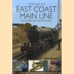 Modelling the East Coast Main Line in the British Railways Era door Tony Wright