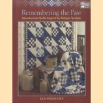 Remembering the Past. Reproduction Quilts Inspired by Antique Favorites door Julie Hendricksen