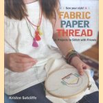 Fabric Paper Thread. 26 Projects to Stitch with Friends
Kristen Sutcliffe
€ 8,00