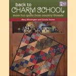 Back to Charm School. More Fun Quilts from Country Threads door Mary Etherington e.a.