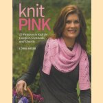 Knit Pink. 25 Patterns to Knit for Comfort, Gratitude, and Charity door Lorna Miser