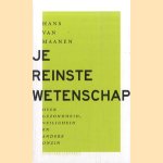 Je reinste wetenschap. Over gezondheid, veiligheid en andere onzin door Hans van Maanen