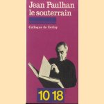 Jean Paulhan. Le Souterrain door J. Bersani