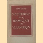 Geschiedenis der bouwkunst in Vlaanderen. Van de Xe tot het einde der XVIIIe eeuw door Stan Leurs