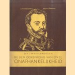 Bij den oorsprong van onze onafhankelijkheid. Een studie over het aandeel van de standen aan het verzet tegen Spanje in de jaren 1559-1572 door Dr. P.J. van Herwerden