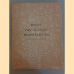 Keuze van Vlaamse wandtapijten van de XIVde tot de XVIde eeuw door R.-A. d' Hulst