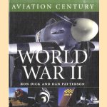 Aviation Century: World War II door Ron Dick e.a.