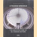 The master architect series. A Tasarim Mimarlik. The Architecture of Ali Osman Öztürk door Ali Osman Öztürk