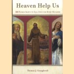 Heaven Help Us. 300 Patron Saints to Call Upon for Every Occasion door Thomas J. Craughwell