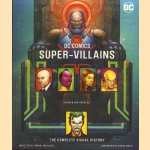 DC Comics Super-Villains. The Complete Visual Histroy door Daniel Wallace e.a.