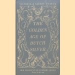 Victoria & Albert Museum: The Golden Age of Dutch Silver door Various