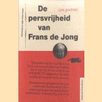 De persvrijheid van Frans de Jong (een portret)
Frans Lasès
€ 7,00