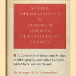 Studia Bibliographica in Honorem Herman de la Fontaine Verwey. A Collection of Essays and Studies in Bibliography and Allied Subjects door S. van der Woude