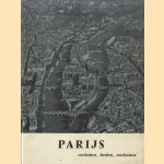 Parijs, verleden, heden, toekomst. Een tentoonstelling in de Academie van Bouwkunst, Waterlooplein 67, van 22 juni t/m 3 juli 1966 door diverse auteurs