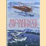 Moments of Terror: Story of Antarctic Aviation door David Burke