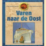 Varen naar de Oost: in het kielzog van de Oost-Indiëvaarders door Willem Drechsel e.a.