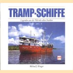 Tramp-Schiffe: Legenden aus der Welt der alten Frachter door Michael J. Krieger