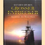 Auf den Spuren grosser Entdecker. Abenteuer der Menschheit door Ulrike Tanzer