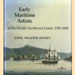 Early Maritime Artists of the Pacific Northwest Coast, 1741-1841 door John Frazier Henry