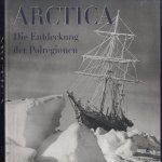 Arctica: Die Entdeckung der Polregionen. 150 Jahre Archiv der Royal Geographical Society door Yves de Chazournes