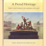 A proud heritage. Two centuries of American art door Terry A. Neff