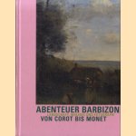 Abenteuer Barbizon: Landschaft, Malerei und Fotografie von Corot bis Monet door Gerhard Finckh