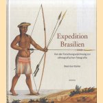 Expedition Brasilien: Von der Forschungszeichnung zur ethnografischen Fotografie door Beatrice Kümin