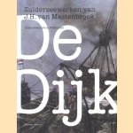 De Dijk: Zuiderzeewerken van J.H. van Mastenbroek door Jaap Kerkhoven e.a.