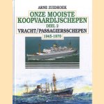 Onze mooiste koopvaardijschepen. Deel 2: Vracht/passagiersschepen 1945-1970 *GESIGNEERD* door Arne Zuidhoek