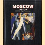 Moscow 1900-1930 door Serge Fauchereau