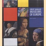 Great Smaller Museums of Europe door James Stourton