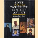 Lives of the Great 20th Century Artists door Edward Lucie-Smith