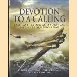 Devotion to a Calling: Far-east Flying and Survival With 62 Squadron RAF door Harley Boxall e.a.