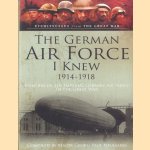 The German Airforce I Knew 1914-1918. Memoirs of the Imperial German Air Force in the Great War door Major Georg Paul Neumann