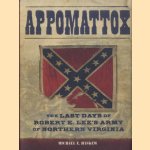 Appomattox. The Last Days of Robert E. Lee's Army of Northern Virginia door Michael E. Haskew