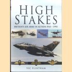 High Stakes: Britain's Air Arms in Action 1945-1990 door Vic Flintham